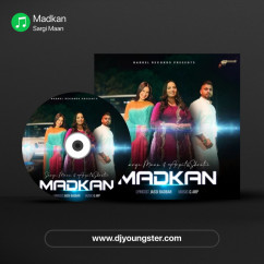 Sargi Maan released his/her new Punjabi song Madkan