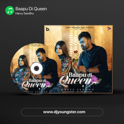 Harvy Sandhu released his/her new Punjabi song Baapu Di Queen