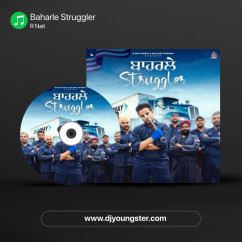 R Nait released his/her new Punjabi song Baharle Struggler