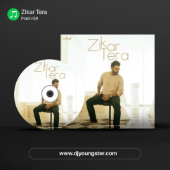Zikar Tera song download by Prabh Gill