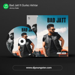 Jimmy Kaler released his/her new Punjabi song Bad Jatt ft Gurlez Akhtar