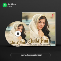 Kaur B released his/her new Punjabi song Jatti Fan