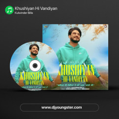 Kulwinder Billa released his/her new Punjabi song Khushiyan Hi Vandiyan