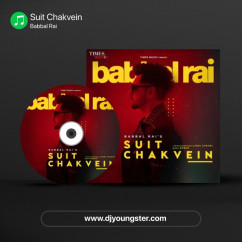 Babbal Rai released his/her new Punjabi song Suit Chakvein
