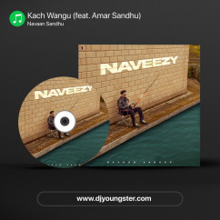 Navaan Sandhu released his/her new Punjabi song Kach Wangu (feat. Amar Sandhu)