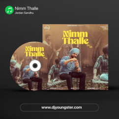 Jordan Sandhu released his/her new Punjabi song Nimm Thalle