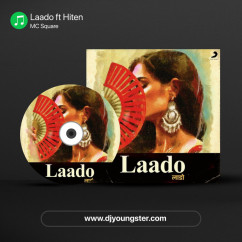 MC Square released his/her new Hindi song Laado ft Hiten