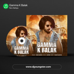 Gamma K Balak song download by Parv Dahiya