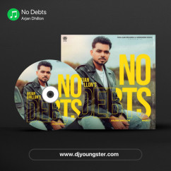 No Debts song download by Arjan Dhillon
