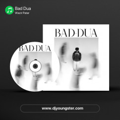 Bad Dua song download by Wazir Patar