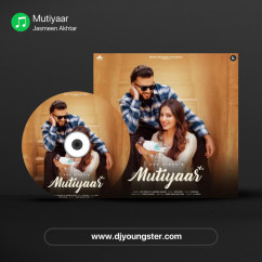 Jasmeen Akhtar released his/her new Punjabi song Mutiyaar