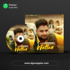Gulab Sidhu released his/her new Punjabi song Wattan