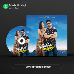 Jimmy Kaler released his/her new Punjabi song Makhni Malayi