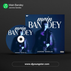 Main Bandey song download by Jasmine Sandlas