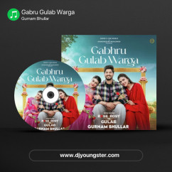 Gurnam Bhullar released his/her new Punjabi song Gabru Gulab Warga